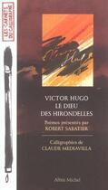 Couverture du livre « Le dieu des hirondelles » de Victor Hugo et Claude Mediavilla aux éditions Albin Michel