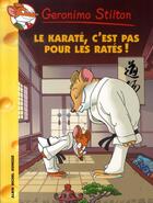 Couverture du livre « Geronimo Stilton T.34 ; le karaté, c'est pas pour les ratés... » de Geronimo Stilton aux éditions Albin Michel Jeunesse