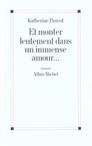 Couverture du livre « Et monter lentement dans un immense amour... » de Katherine Pancol aux éditions Albin Michel