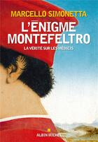 Couverture du livre « L'énigme Montefeltro ; la vérité sur les Médicis » de Marcello Simonetta aux éditions Albin Michel