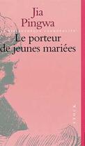 Couverture du livre « Le Porteur de jeunes mariées » de Jia Pingwa aux éditions Stock