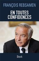 Couverture du livre « En toutes confidences » de Francois Rebsamen aux éditions Stock