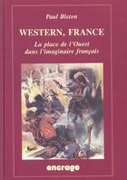 Couverture du livre « Western, France : La place de l'Ouest dans l'imaginaire français » de Paul Bleton aux éditions Belles Lettres