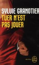 Couverture du livre « Tuer n'est pas jouer » de Sylvie Granotier aux éditions Le Livre De Poche
