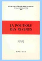 Couverture du livre « La politique des revenus » de Congres Des Economistes De Langue Francaise aux éditions Cujas