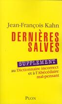 Couverture du livre « Dernières salves : supplément au dictionnaire incorrect et à l'abécédaire mal-pensant » de Jean-Francois Kahn aux éditions Plon