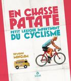 Couverture du livre « En chasse patate ; petit lexique impertinent du cyclisme » de Erwann Mingam aux éditions Solar