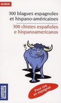 Couverture du livre « 300 blagues espagnoles et hispano-américaines / 300 chistes espanoles e hispanoamericanos » de Jose G. Marron aux éditions Langues Pour Tous