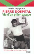 Couverture du livre « Pierre dospital - vie d'un pilier basque » de Alain Leygonie aux éditions Rocher