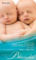 Couverture du livre « Double miracle à la maternité ; retour à Eagle point » de Margaret Barker et Cheryl Wyatt aux éditions Harlequin