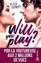 Couverture du livre « Will you play ? » de Alicia Garnier aux éditions Harlequin