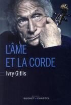 Couverture du livre « L'âme et la corde » de Ivry Gitlis aux éditions Buchet Chastel