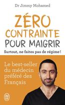 Couverture du livre « Zéro contrainte pour maigrir : Surtout, ne faites pas de régime ! » de Jimmy Mohamed aux éditions J'ai Lu