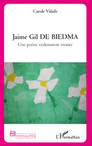 Couverture du livre « Jaime Gil de Biedma ; une poésie violemment vivante » de Carole Vinals aux éditions Editions L'harmattan