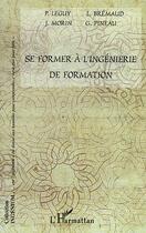 Couverture du livre « Se former a l'ingenierie de formation » de Pineau/Morin/Bremaud aux éditions Editions L'harmattan