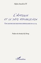 Couverture du livre « L'Afrique et le défi républicain ; une lecture des éléctions sénegalaises de 2009 » de Alpha Amadou Sy aux éditions Editions L'harmattan