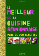Couverture du livre « Les meilleures recettes de la cuisine réunionnaise » de Brigitte Grondin aux éditions Mango