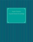 Couverture du livre « Les grandes histoires de la mythologie » de Sophie Chalandry aux éditions Books On Demand