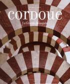 Couverture du livre « Cordoue ; la grande mosquée » de Henri Stierlin aux éditions Actes Sud