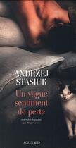 Couverture du livre « Un vague sentiment de perte » de Andrzej Stasiuk aux éditions Actes Sud