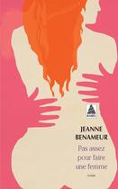 Couverture du livre « Pas assez pour faire une femme » de Jeanne Benameur aux éditions Actes Sud