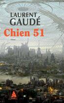 Couverture du livre « Chien 51 » de Laurent Gaudé aux éditions Actes Sud