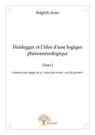 Couverture du livre « Heidegger et l'idée d'une logique phénoménologique ; comment une logique de la 