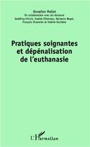 Couverture du livre « Pratiques soigantes et dépénalisation de l'euthanasie » de Donatien Mallet aux éditions L'harmattan