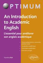 Couverture du livre « An introduction to academic english - l'essentiel pour ameliorer son anglais academique » de Ksir Yasmina aux éditions Ellipses Marketing