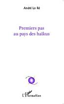 Couverture du livre « Premiers pas au pays des haïkus » de Andre Lo Re aux éditions L'harmattan