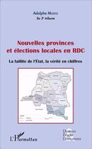 Couverture du livre « Nouvelles provinces et élections locales en RDC ; la faillite de l'état ; la verite en chiffres » de Adolphe Muzito aux éditions L'harmattan