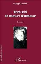 Couverture du livre « Eva vit et meurt d'amour » de Philippe Suveraie aux éditions L'harmattan