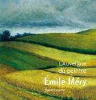 Couverture du livre « L'Auvergne du peintre Emile Méry » de Daniel Lamotte aux éditions Un Deux Quatre