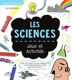 Couverture du livre « Les sciences, jeux et activités » de Vicky Barker et Jenny Jacoby aux éditions Ctp Rue Des Enfants