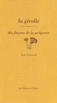 Couverture du livre « La girolle, dix façons de la préparer » de Annie Pavlowitch aux éditions Epure