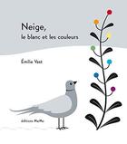 Couverture du livre « Neige, le blanc et les couleurs » de Emilie Vast aux éditions Memo