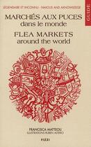 Couverture du livre « Guide des marchés aux puces dans le monde ; flea markets around the world » de Francisca Matteoli aux éditions Fizzi