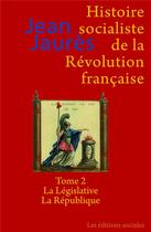 Couverture du livre « Histoire socialiste de la Révolution française Tome 2 ; la législative » de Jean Jaurès aux éditions Editions Sociales