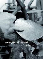 Couverture du livre « Trois lieux de mémoire du travail à Paris ; Faubourg des métallos, Austerlitz-Salpétriêre, Renault-Billancourt » de  aux éditions Creaphis