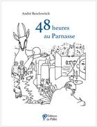 Couverture du livre « 48 heures au parnasse » de Andre Berelowitch aux éditions Du Palio