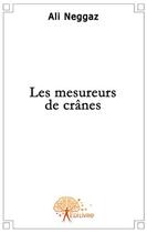 Couverture du livre « Les mesureurs de crânes » de Ali Neggaz aux éditions Edilivre