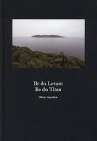 Couverture du livre « Île du Levant ; île du Titan » de Olivier Amsellem aux éditions Archibooks