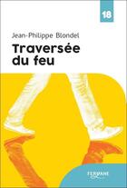 Couverture du livre « Traversée du feu » de Jean-Philippe Blondel aux éditions Feryane