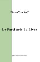 Couverture du livre « Le parti-pris du livre » de Pierre-Yves Ruff aux éditions Theolib