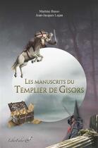 Couverture du livre « Les manuscrits du temple de Gisors » de Martine Basso et Jean-Jacques Lujan aux éditions Liber Faber