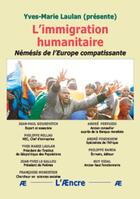 Couverture du livre « L Immigration Humanitaire. Nemesis De L Europe Compatissante » de Yves-Marie Laulan aux éditions Aencre