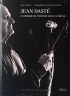 Couverture du livre « Jean Dasté : un homme de théâtre dans le siècle » de Hugues Rousset aux éditions Actes Graphiques