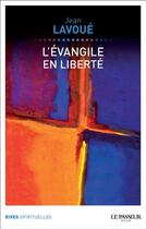 Couverture du livre « L'Evangile en liberté » de Jean Lavoué aux éditions Le Passeur