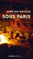 Couverture du livre « Sous Paris » de Aurelien Noyelle aux éditions Lemieux