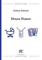 Couverture du livre « Douce France » de Gaetan Ardouin aux éditions Art Et Comedie